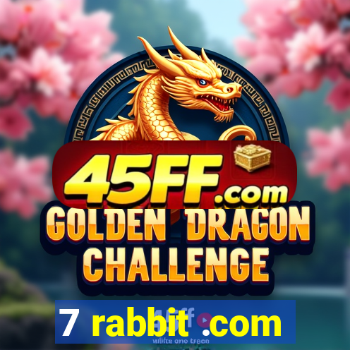 7 rabbit .com